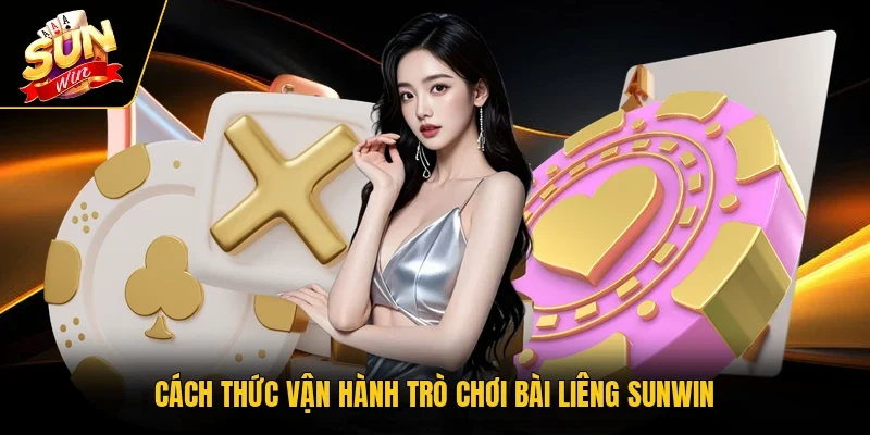 Cách thức vận hành trò chơi bài Liêng Sunwin