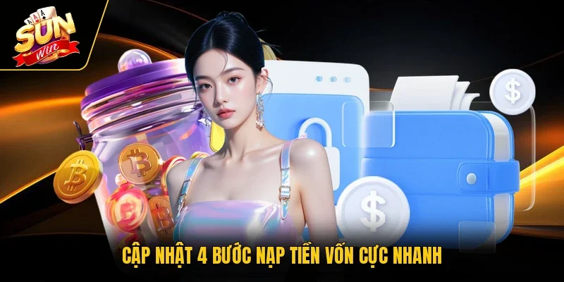 Cập nhật 4 bước nạp tiền vốn cực nhanh