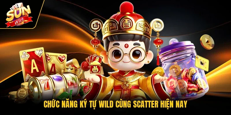 Chức năng ký tự Wild cùng Scatter hiện nay