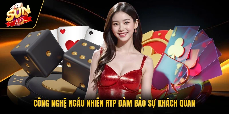 Công nghệ ngẫu nhiên RTP đảm bảo sự khách quan