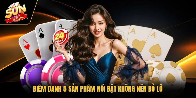 Điểm danh 5 sản phẩm nổi bật không nên bỏ lỡ