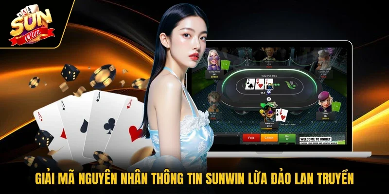 Giải mã nguyên nhân thông tin Sunwin lừa đảo lan truyền