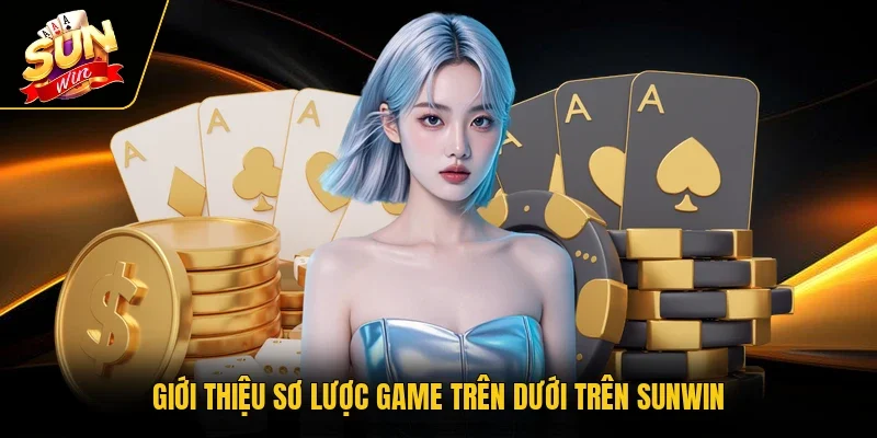 Giới thiệu sơ lược game trên dưới trên Sunwin