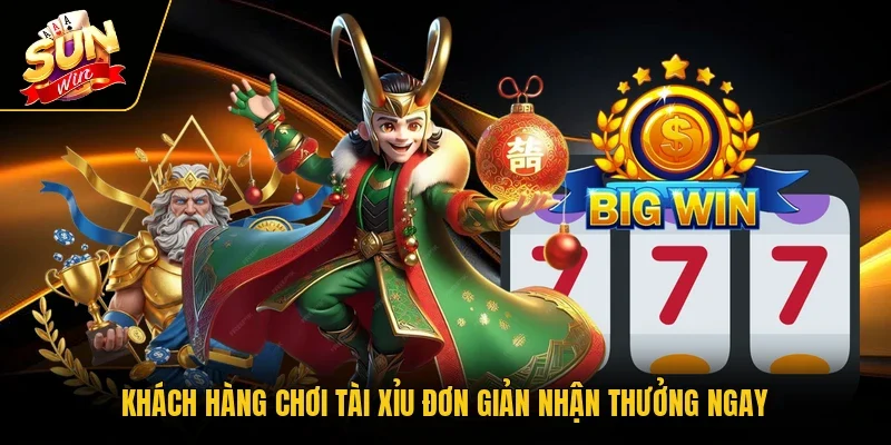 Khách hàng chơi Tài xỉu đơn giản nhận thưởng ngay