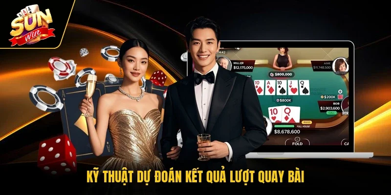 Kỹ thuật dự đoán kết quả lượt quay bài