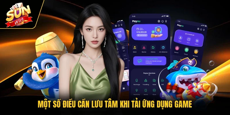 Một số điều cần lưu tâm khi tải ứng dụng game