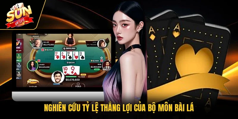 Nghiên cứu tỷ lệ thắng lợi của bộ môn bài lá