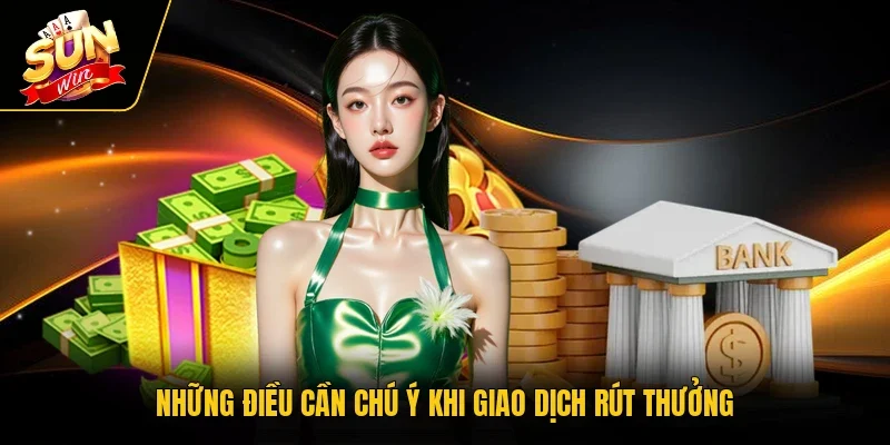 Những điều cần chú ý khi giao dịch rút thưởng
