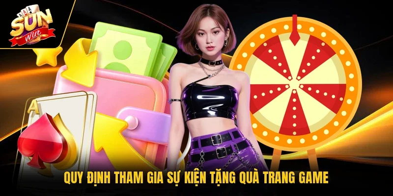 Quy định tham gia sự kiện tặng quà trang game