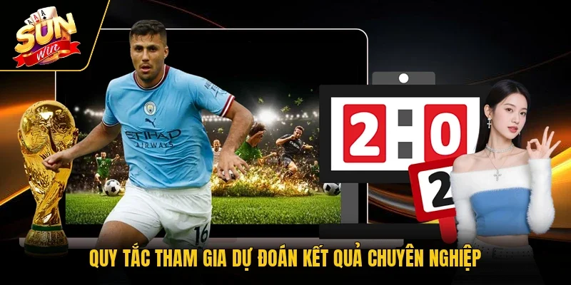 Quy tắc tham gia dự đoán kết quả chuyên nghiệp
