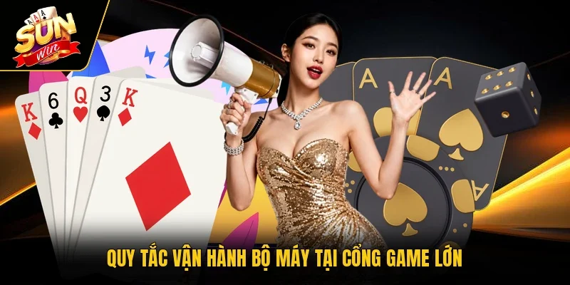 Quy tắc vận hành bộ máy tại cổng game lớn