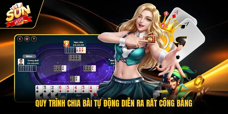 Quy trình chia bài tự động diễn ra rất công bằng