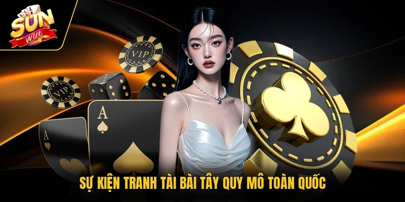 Sự kiện tranh tài bài tây quy mô toàn quốc