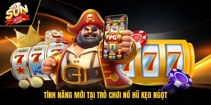 Tính năng mới tại trò chơi nổ hũ kẹo ngọt