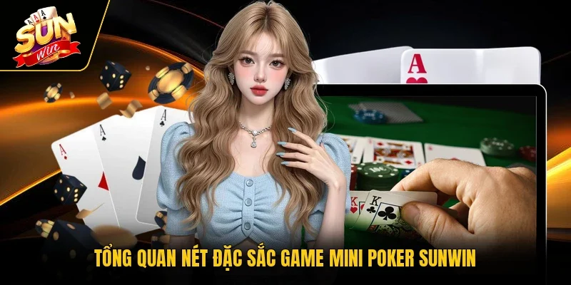 Tổng quan nét đặc sắc game Mini Poker SUNWIN