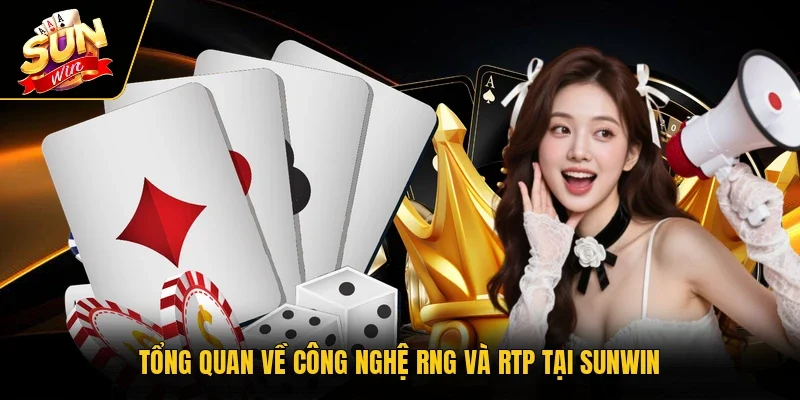 Tổng quan về công nghệ RNG và RTP tại Sunwin