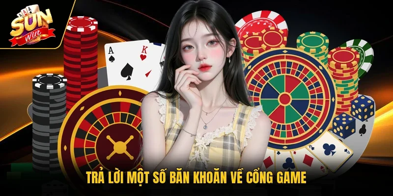 Trả lời một số băn khoăn về cổng game