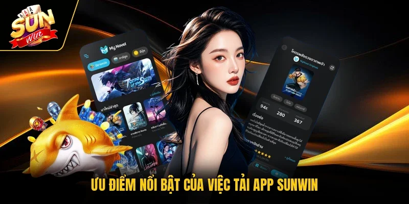 Ưu điểm nổi bật của việc tải app Sunwin