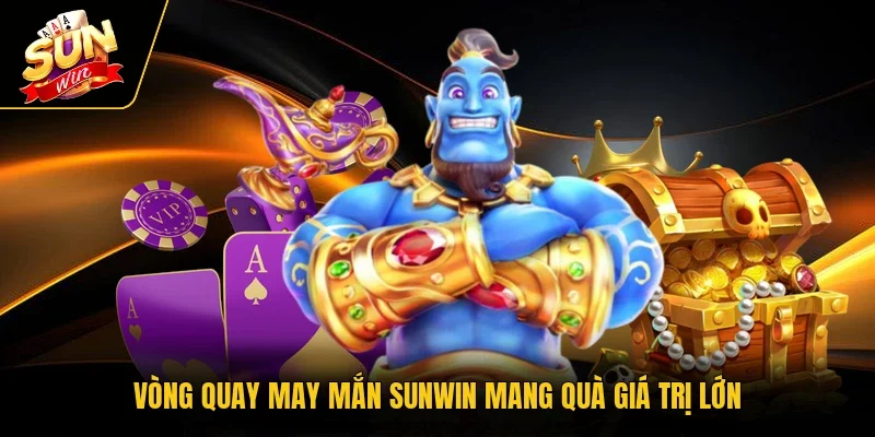 Vòng quay may mắn SUNWIN mang quà giá trị lớn